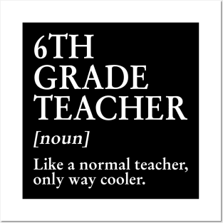 6th Grade Teacher Like A Normal Teacher Only Way Cooler Tee Posters and Art